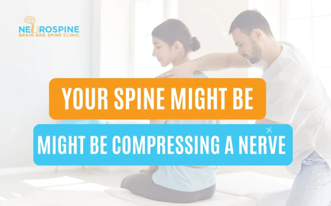 From Tingling to Numbness: Signs Your Spine Might Be Compressing a Nerve